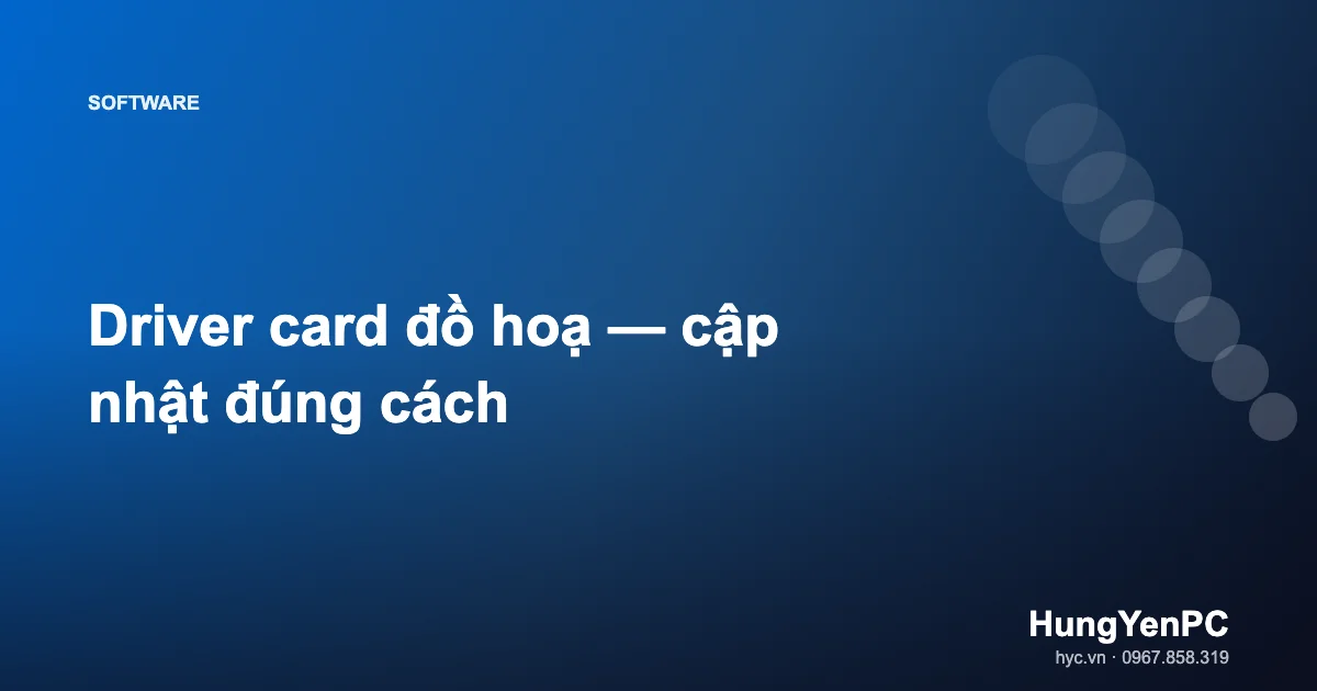 Driver card đồ hoạ — cập nhật đúng cách