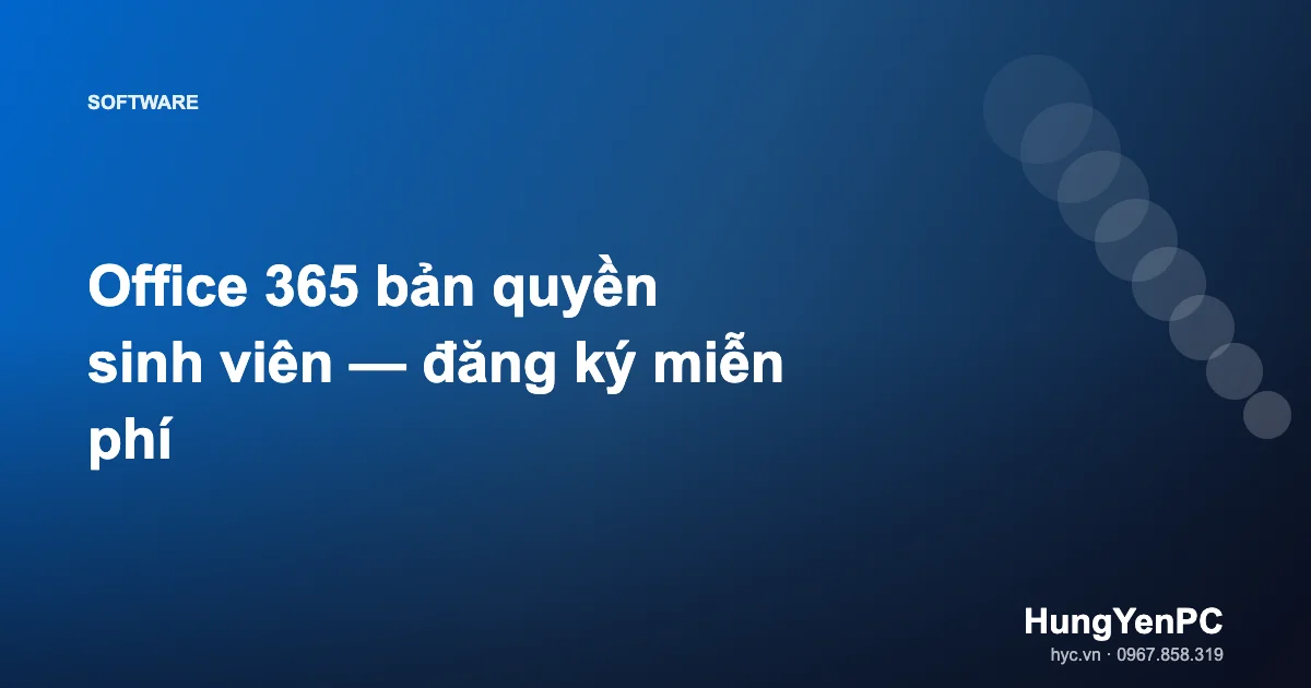 Office 365 bản quyền sinh viên — đăng ký miễn phí
